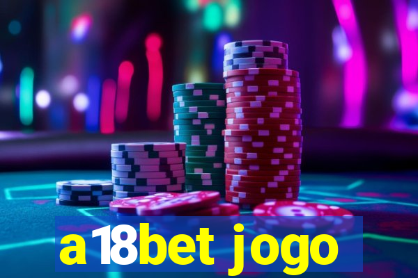 a18bet jogo